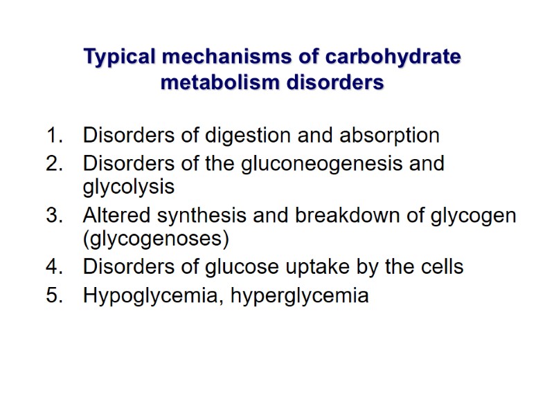 Typical mechanisms of carbohydrate metabolism disorders Disorders of digestion and absorption Disorders of the